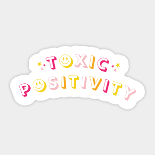 Toxic Positivity Sticker